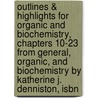 Outlines & Highlights For Organic And Biochemistry, Chapters 10-23 From General, Organic, And Biochemistry By Katherine J. Denniston, Isbn door Katherine Denniston