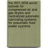 The 2011-2016 World Outlook for Compressed Air and Gas Dryers and Centralized Automatic Lubricating Systems for Pneumatic Fluid Power Systems door Inc. Icon Group International