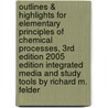 Outlines & Highlights For Elementary Principles Of Chemical Processes, 3Rd Edition 2005 Edition Integrated Media And Study Tools By Richard M. Felder door Richard Felder