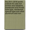 The 2011-2016 World Outlook for Cast Iron Boilers and Radiators, Baseboard and Finned Tube-Type, Residential, Special-Type and Other Aluminum and Non by Inc. Icon Group International