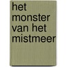 Het monster van het Mistmeer by T. Roep