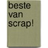 Beste van scrap!