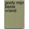 Goofy mijn beste vriend door Disney