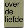 Over de liefde door Doeschka Meijsing