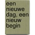 Een nieuwe dag, een nieuw begin