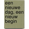 Een nieuwe dag, een nieuw begin door Johan Kruiger