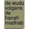 De Wudu volgens de Hanafi Madhab door Onbekend