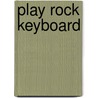 Play rock keyboard door Remco Kuhlman