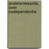 Anderenwaarde, over codependentie door Henny Bos