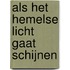 Als het hemelse licht gaat schijnen
