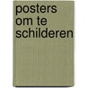 Posters om te schilderen by Unknown