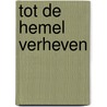 tot de hemel verheven door Frits Heijting