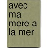 Avec ma mere a la mer door Alexis van Stratum