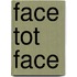 Face tot Face
