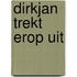 Dirkjan trekt erop uit