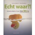 Echt waar?!