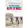 Op weg naar Alpe d'Huez door Frans van Agt