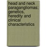 Head and neck paragangliomas; genetics, heredity and clinical characteristics door E.F. Hensen