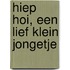 Hiep hoi, een lief klein jongetje