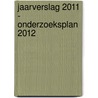Jaarverslag 2011 - onderzoeksplan 2012 door Onbekend