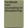 Handboek voor counseling tot discipelschap by Neil T. Anderson