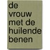 De vrouw met de huilende benen