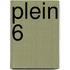 Plein 6
