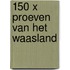 150 x proeven van het Waasland
