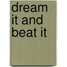Dream it and BEAT IT by Roos de Groot
