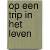 Op een trip in het leven door Onbekend