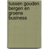 Tussen gouden bergen en groene business door Rob Weterings