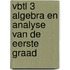 VBTL 3 algebra en analyse van de eerste graad