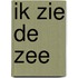 Ik zie de zee