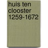 Huis ten Clooster 1259-1672 by C. van Wieren