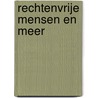 Rechtenvrije mensen en meer door Joost Overbeek