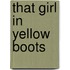 That girl in yellow boots