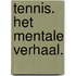 Tennis. het mentale verhaal.