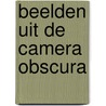 Beelden uit de camera obscura by Bies van Ede