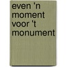 even 'n moment voor 't monument door Anne-Mieke van Gils-van Dongen