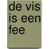 De vis is een fee