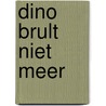 Dino brult niet meer door Russell Punter
