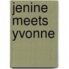 Jenine meets Yvonne door Onbekend