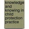 Knowledge and knowing in child protection practice door Guido van de Luitgaarden