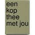 een kop thee met jou