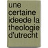 Une certaine ideede la theologie d'Utrecht