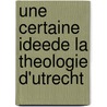 Une certaine ideede la theologie d'Utrecht door J. Muis