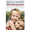Moederpassie by Majgull Axelsson