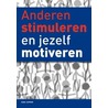 Anderen stimuleren en jezelf motiveren door Hans Jaspers