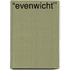 “Evenwicht’’