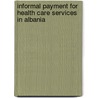 Informal payment for health care services in Albania by Sonila Tomini